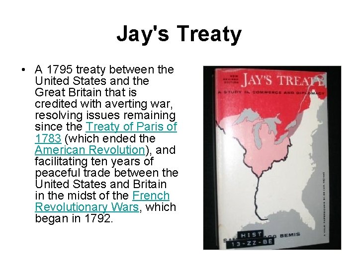 Jay's Treaty • A 1795 treaty between the United States and the Great Britain