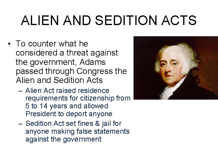 ALIEN AND SEDITION ACTS • To counter what he considered a threat against the