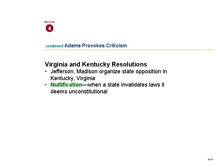 SECTION 4 continued Adams Provokes Criticism Virginia and Kentucky Resolutions • Jefferson, Madison organize