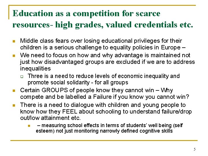 Education as a competition for scarce resources- high grades, valued credentials etc. n n