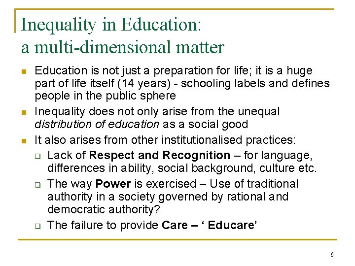 Inequality in Education: a multi-dimensional matter n n n Education is not just a