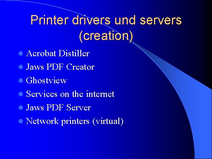 Printer drivers und servers (creation) l Acrobat Distiller l Jaws PDF Creator l Ghostview