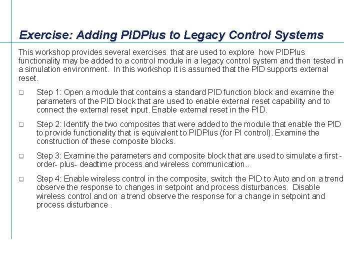 Exercise: Adding PIDPlus to Legacy Control Systems This workshop provides several exercises that are