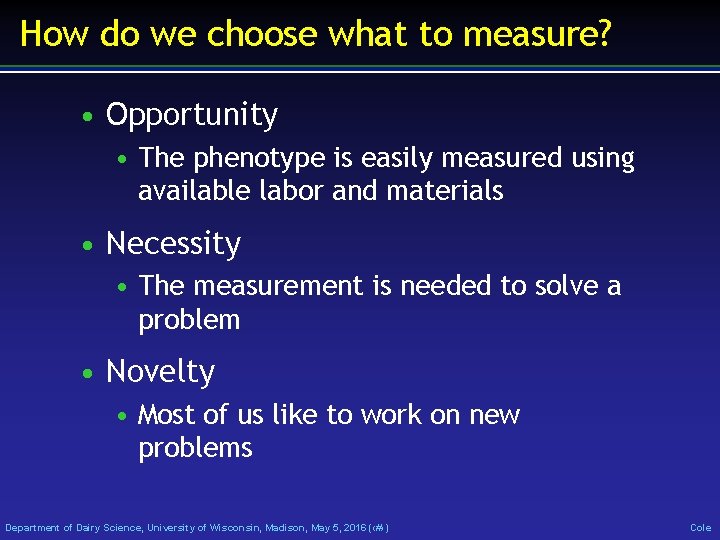 How do we choose what to measure? • Opportunity • The phenotype is easily