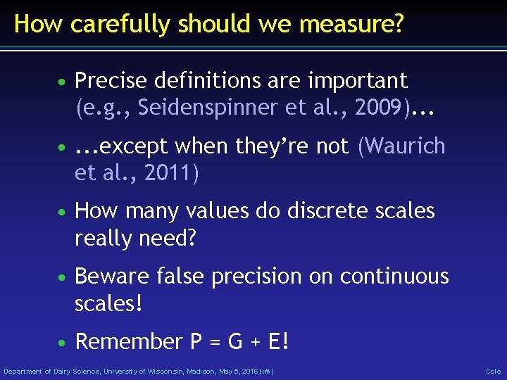 How carefully should we measure? • Precise definitions are important (e. g. , Seidenspinner