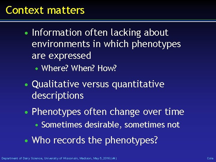 Context matters • Information often lacking about environments in which phenotypes are expressed •