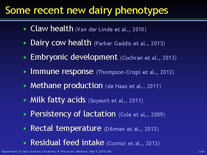 Some recent new dairy phenotypes • Claw health (Van der Linde et al. ,