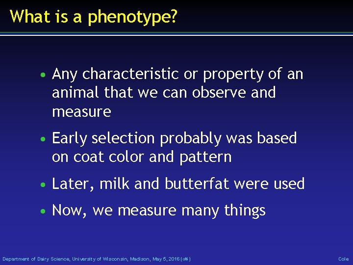 What is a phenotype? • Any characteristic or property of an animal that we