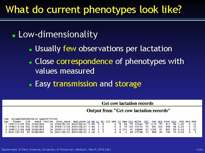 What do current phenotypes look like? Low-dimensionality Usually few observations per lactation Close correspondence