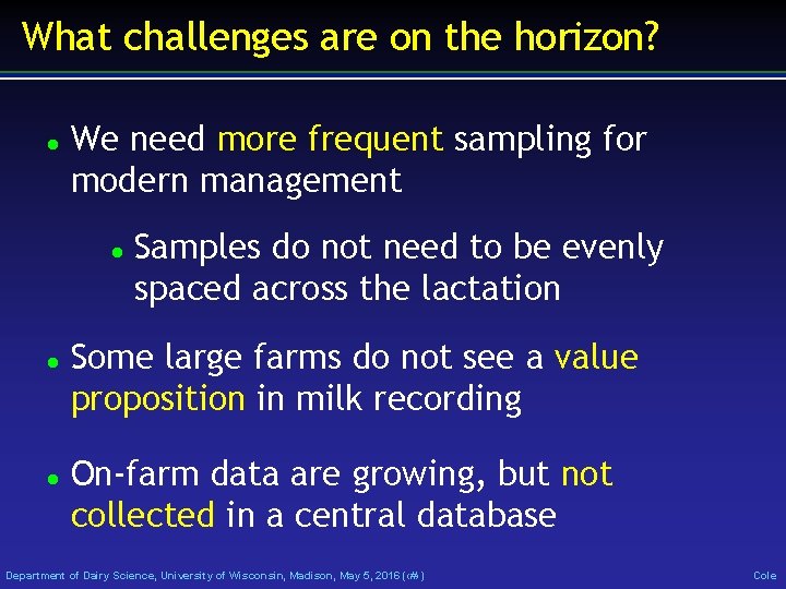 What challenges are on the horizon? We need more frequent sampling for modern management