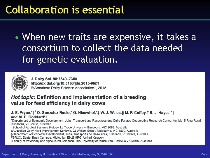 Collaboration is essential • When new traits are expensive, it takes a consortium to