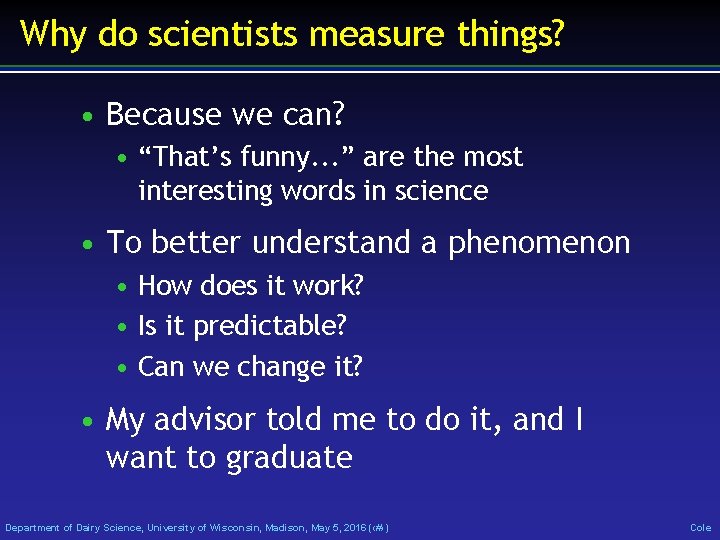 Why do scientists measure things? • Because we can? • “That’s funny. . .