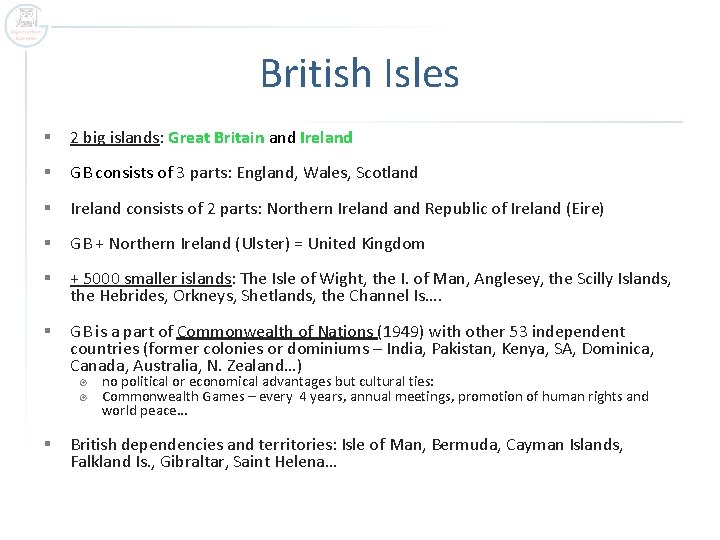 British Isles § 2 big islands: Great Britain and Ireland § GB consists of