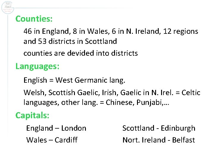 Counties: 46 in England, 8 in Wales, 6 in N. Ireland, 12 regions and