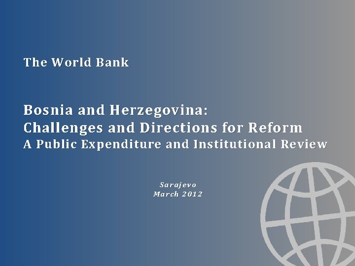 The World Bank Bosnia and Herzegovina: Challenges and Directions for Reform A Public Expenditure
