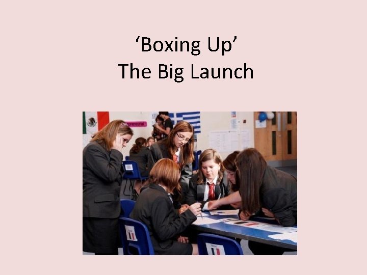 ‘Boxing Up’ The Big Launch 