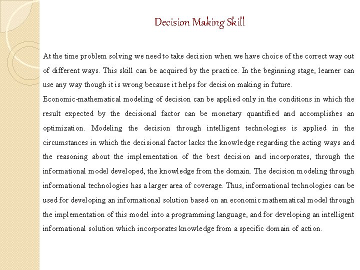 Decision Making Skill At the time problem solving we need to take decision when