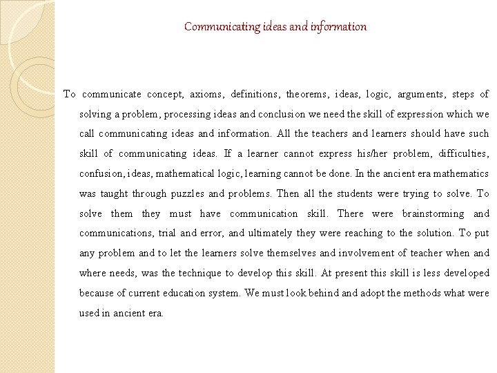 Communicating ideas and information To communicate concept, axioms, definitions, theorems, ideas, logic, arguments, steps