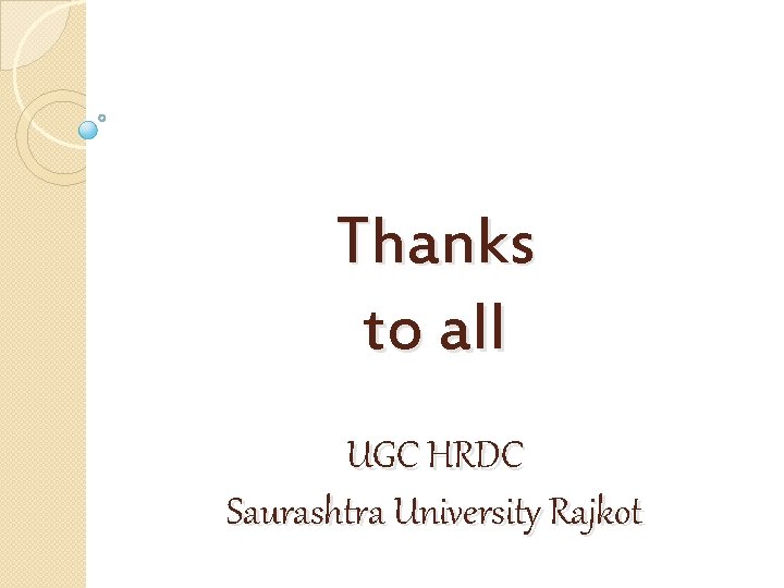 Thanks to all UGC HRDC Saurashtra University Rajkot 