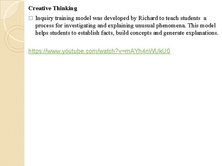 Creative Thinking � Inquiry training model was developed by Richard to teach students a
