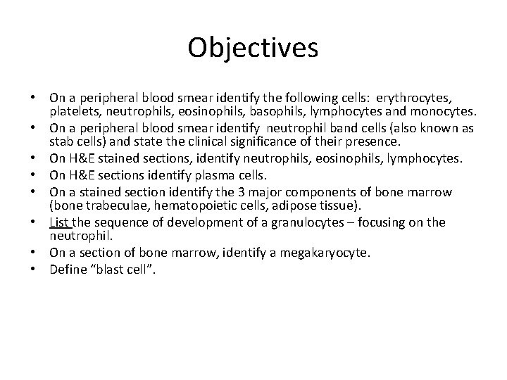 Objectives • On a peripheral blood smear identify the following cells: erythrocytes, platelets, neutrophils,