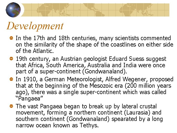 Development In the 17 th and 18 th centuries, many scientists commented on the
