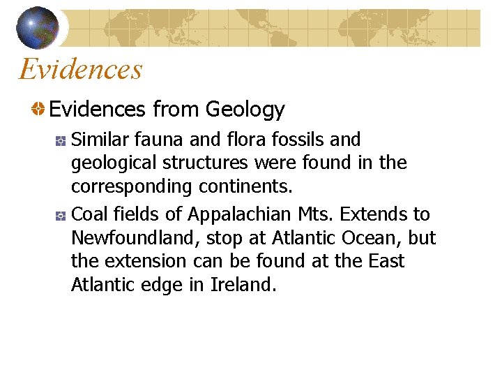 Evidences from Geology Similar fauna and flora fossils and geological structures were found in
