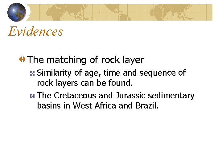 Evidences The matching of rock layer Similarity of age, time and sequence of rock