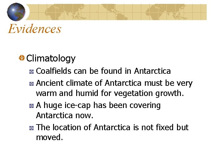 Evidences Climatology Coalfields can be found in Antarctica Ancient climate of Antarctica must be