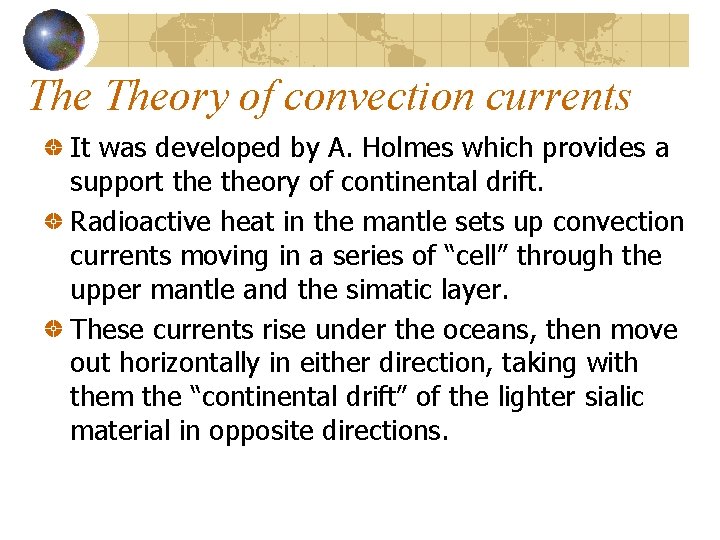 The Theory of convection currents It was developed by A. Holmes which provides a