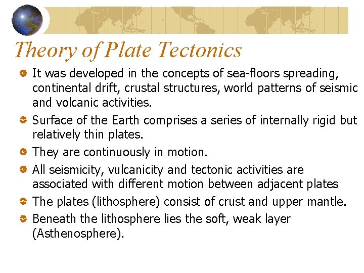 Theory of Plate Tectonics It was developed in the concepts of sea-floors spreading, continental