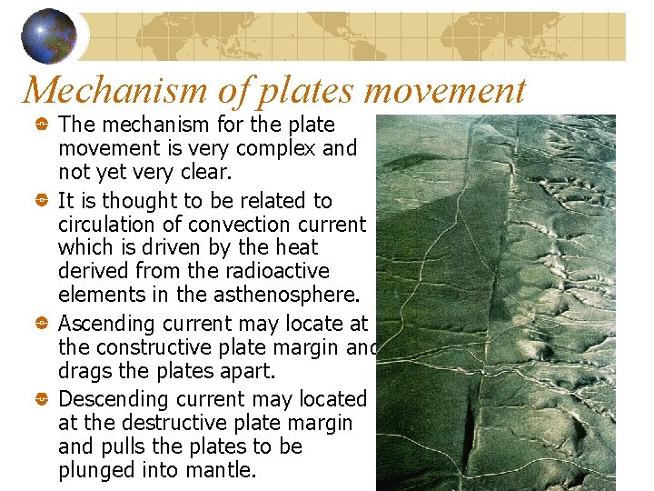 Mechanism of plates movement The mechanism for the plate movement is very complex and