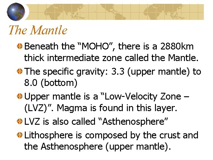 The Mantle Beneath the “MOHO”, there is a 2880 km thick intermediate zone called