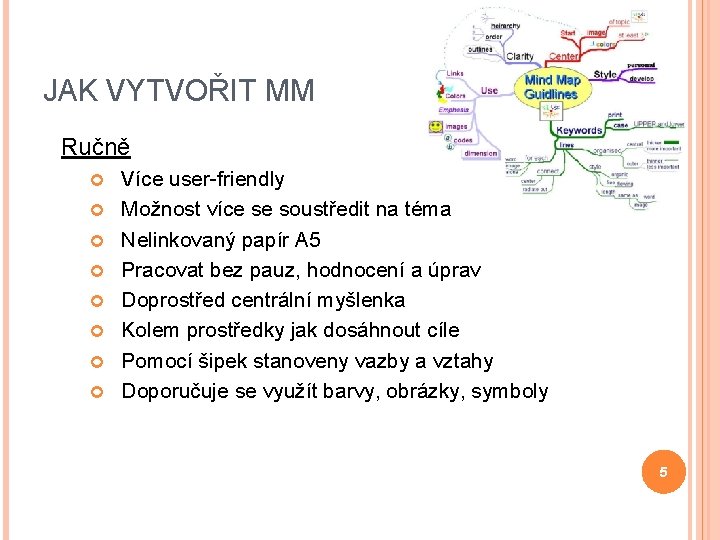 JAK VYTVOŘIT MM Ručně Více user-friendly Možnost více se soustředit na téma Nelinkovaný papír