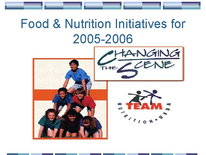 Food & Nutrition Initiatives for 2005 -2006 
