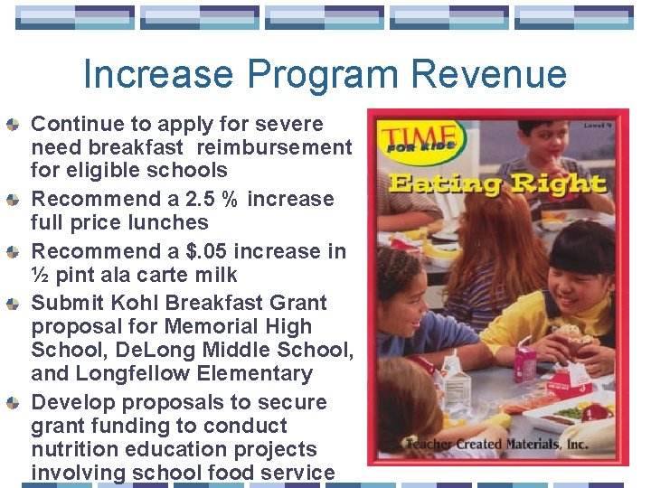 Increase Program Revenue Continue to apply for severe need breakfast reimbursement for eligible schools