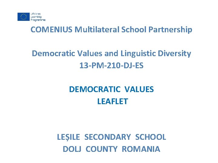 COMENIUS Multilateral School Partnership Democratic Values and Linguistic Diversity 13 -PM-210 -DJ-ES DEMOCRATIC VALUES