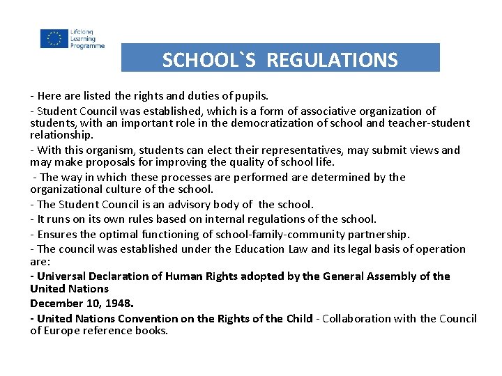 SCHOOL`S REGULATIONS - Here are listed the rights and duties of pupils. - Student