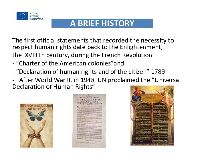 A BRIEF HISTORY The first official statements that recorded the necessity to respect human