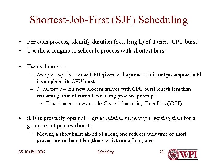 Shortest-Job-First (SJF) Scheduling • For each process, identify duration (i. e. , length) of