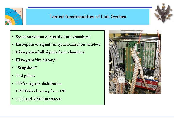 Tested functionalities of Link System • Synchronization of signals from chambers • Histogram of Tested functionalities of Link System • Synchronization of signals from chambers • Histogram of