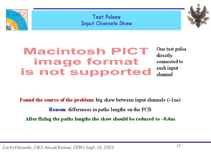 Test Pulses Input Channels Skew One test pulse directly connected to each input channel Test Pulses Input Channels Skew One test pulse directly connected to each input channel