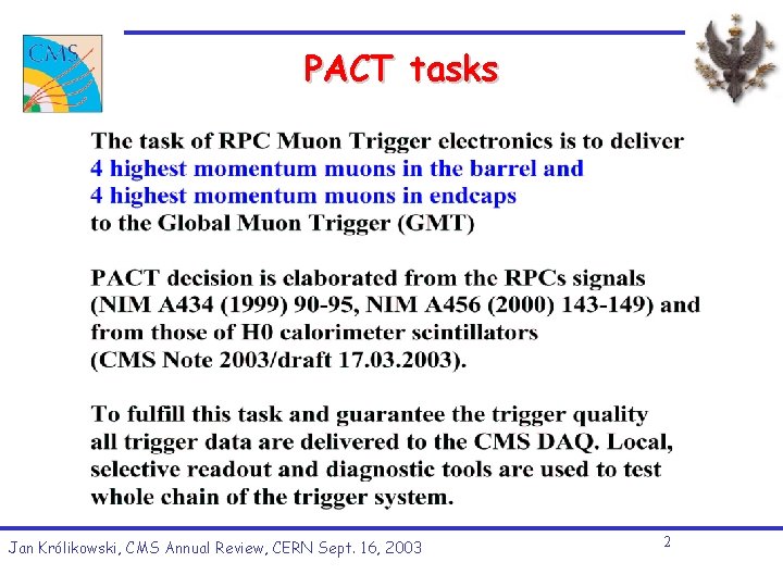 PACT tasks Jan Królikowski, CMS Annual Review, CERN Sept. 16, 2003 2 PACT tasks Jan Królikowski, CMS Annual Review, CERN Sept. 16, 2003 2