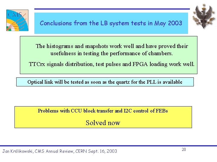 Conclusions from the LB system tests in May 2003 The histograms and snapshots work Conclusions from the LB system tests in May 2003 The histograms and snapshots work