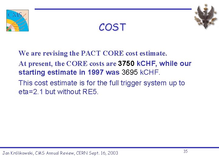 COST We are revising the PACT CORE cost estimate. At present, the CORE costs COST We are revising the PACT CORE cost estimate. At present, the CORE costs