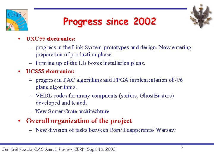 Progress since 2002 • UXC 55 electronics: – progress in the Link System prototypes Progress since 2002 • UXC 55 electronics: – progress in the Link System prototypes