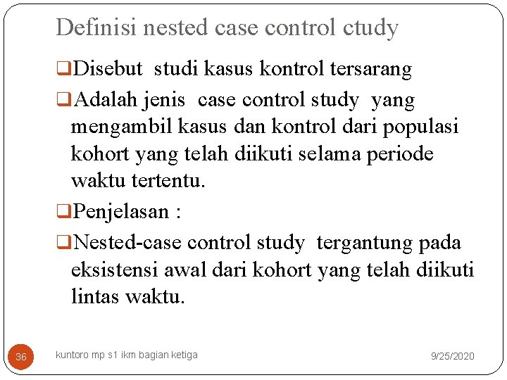 Definisi nested case control ctudy q. Disebut studi kasus kontrol tersarang q. Adalah jenis