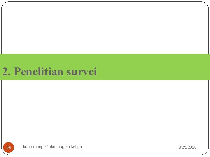 2. Penelitian survei 56 kuntoro mp s 1 ikm bagian ketiga 9/25/2020 