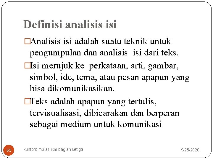 Definisi analisis isi �Analisis isi adalah suatu teknik untuk pengumpulan dan analisis isi dari