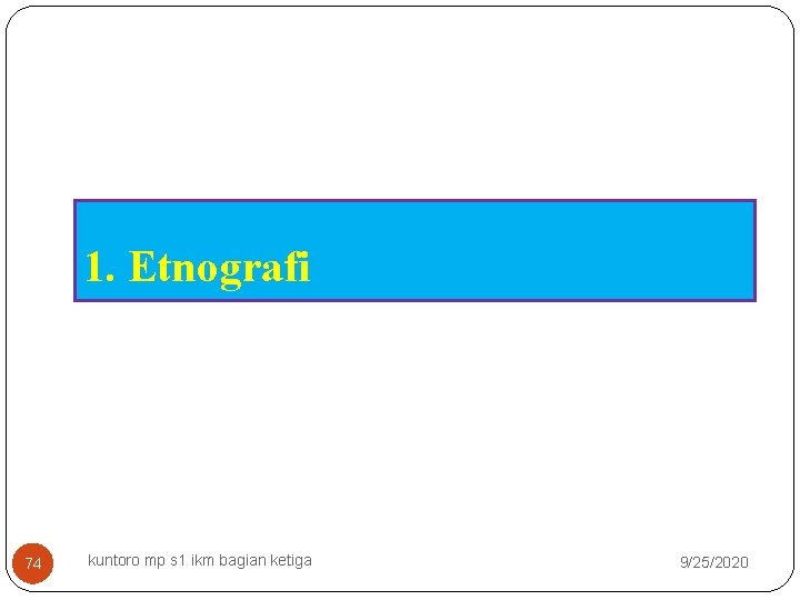 1. Etnografi 74 kuntoro mp s 1 ikm bagian ketiga 9/25/2020 